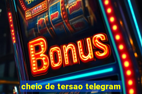 cheio de tersao telegram